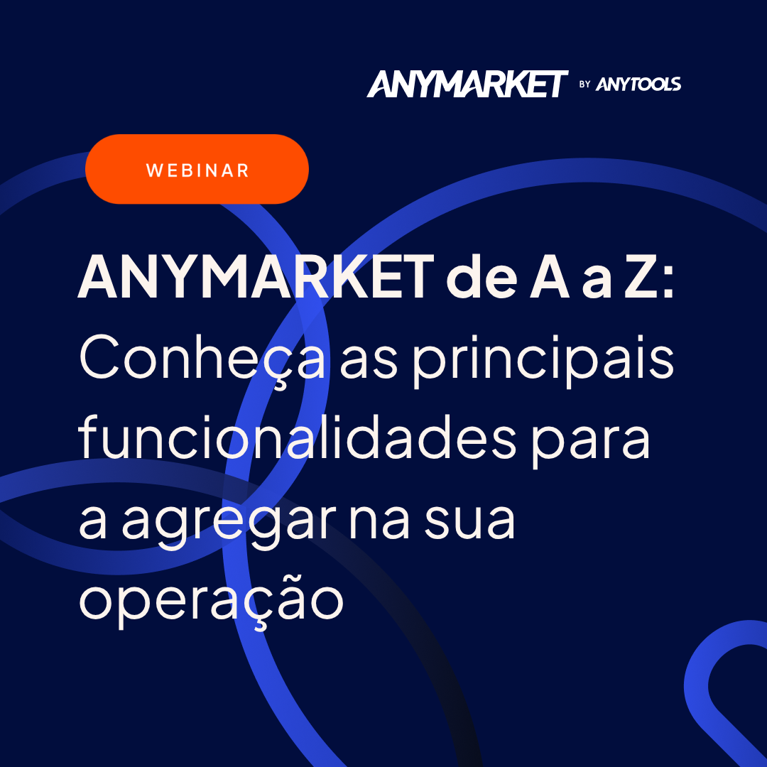 [WEBINAR ONBOARDING] ANYMARKET de A a Z Conheça as principais funcionalidades para a agregar na sua operação